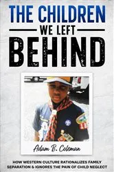 Book cover of The Children We Left Behind by Adam B. Coleman