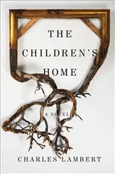 Book cover of The Children's Home by Charles Lambert