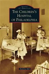 Book cover of The Children's Hospital of Philadelphia by Madeline Bell