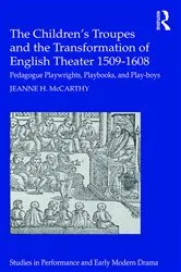 Book cover of The Children's Troupes and the Transformation of English Theater 1509-1608 by Jeanne McCarthy