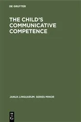 Book cover of The Child’s Communicative Competence by Ton van der Geest