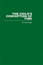 Book cover of The Child's Conception of Time by Jean Piaget
