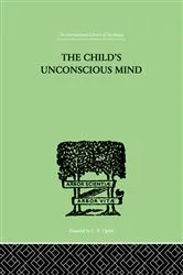 Book cover of The Child's Unconscious Mind by Wilfrid Lay