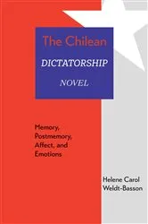 Book cover of The Chilean Dictatorship Novel by Helene Carol Weldt-Basson