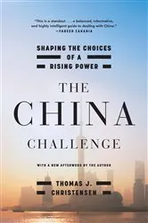 Book cover of The China Challenge: Shaping the Choices of a Rising Power by Thomas J. Christensen