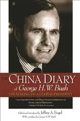 Book cover of The China Diary of George H. W. Bush by Jeffrey A. Engel
