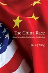 Book cover of The China Race by Fei-Ling Wang