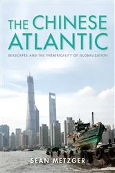 Book cover of The Chinese Atlantic by Sean Metzger