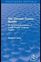 Book cover of The Chinese Classic Novels (Routledge Revivals) by Margaret Berry