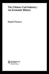 Book cover of The Chinese Coal Industry by Elspeth Thomson