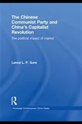 Book cover of The Chinese Communist Party and China's Capitalist Revolution by Lance Gore