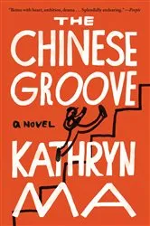Book cover of The Chinese Groove by Kathryn Ma