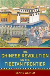 Book cover of The Chinese Revolution on the Tibetan Frontier by Benno Weiner