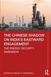 Book cover of The Chinese Shadow on India’s Eastward Engagement by Sanjay K. Bhardwaj
