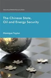 Book cover of The Chinese State, Oil and Energy Security by Monique Taylor