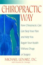 Book cover of The Chiropractic Way by Michael Lenarz