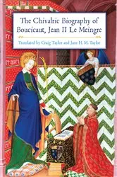 Book cover of The Chivalric Biography of Boucicaut, Jean II le Meingre by Craig D Taylor