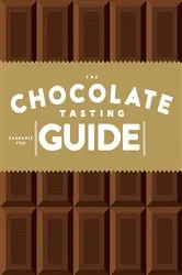 Book cover of The Chocolate Tasting Guide by Eagranie Yuh
