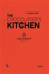 Book cover of The Chocolatier's Kitchen by The proud collective of Callebaut Chefs
