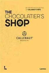 Book cover of The Chocolatier's Shop by The proud collective of Callebaut Chefs