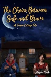 Book cover of The Choice Between Safe and Brave by Annie Cook