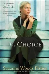 Book cover of The Choice (Lancaster County Secrets Book #1) by Suzanne Woods Fisher