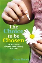 Book cover of The Choice to be Chosen by Alissa Harris