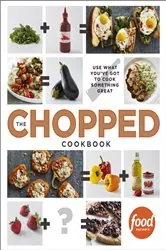 Book cover of The Chopped Cookbook by Food Network Kitchen