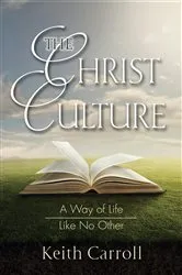Book cover of The Christ Culture by Keith Carroll