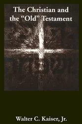 Book cover of The Christian and the Old Testament by Walter C.Jr. Kaiser