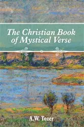 Book cover of The Christian Book of Mystical Verse by A. W. Tozer