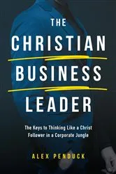 Book cover of The Christian Business Leader by Alex Penduck