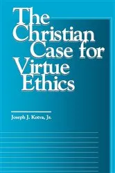 Book cover of The Christian Case for Virtue Ethics by Unknown