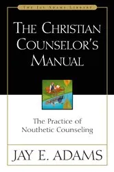 Book cover of The Christian Counselor's Manual by Jay E. Adams