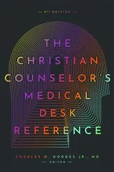 Book cover of The Christian Counselor's Medical Desk Reference, 2nd Edition (2nd ed.) by Hodges, Jr., Charles