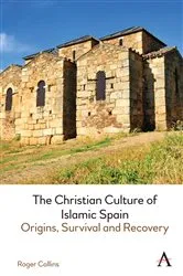 Book cover of The Christian Culture of Islamic Spain by Roger Collins