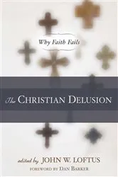 Book cover of The Christian Delusion by John W. Loftus