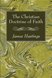 Book cover of The Christian Doctrine of Faith by James Hastings