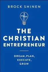 Book cover of The Christian Entrepreneur by Brock Shinen