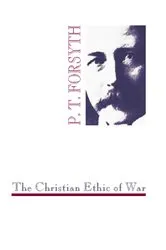Book cover of The Christian Ethic of War by P. T. Forsyth