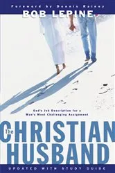 Book cover of The Christian Husband by Bob Lepine