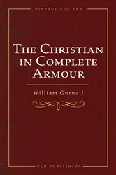 Book cover of The Christian In Complete Armour by William Gurnall