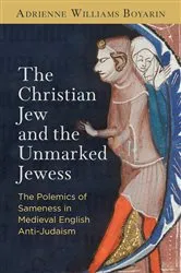 Book cover of The Christian Jew and the Unmarked Jewess by Adrienne Williams Boyarin