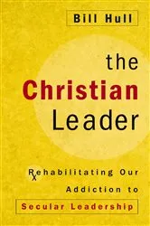 Book cover of The Christian Leader by Bill Hull