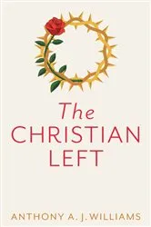 Book cover of The Christian Left by Anthony A. J. Williams
