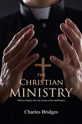 Book cover of The Christian Ministry by Charles Bridges