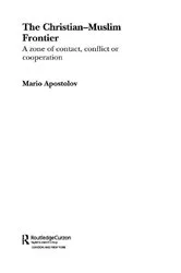 Book cover of The Christian-Muslim Frontier by Mario Apostolov