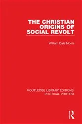 Book cover of The Christian Origins of Social Revolt by William Dale Morris
