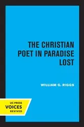 Book cover of The Christian Poet in Paradise Lost by William G. Riggs