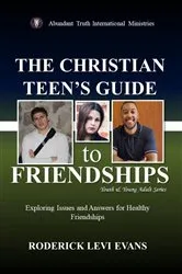 Book cover of The Christian Teen's Guide to Friendships by Unknown